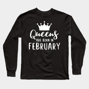 Queens are born in february woman birthday design Long Sleeve T-Shirt